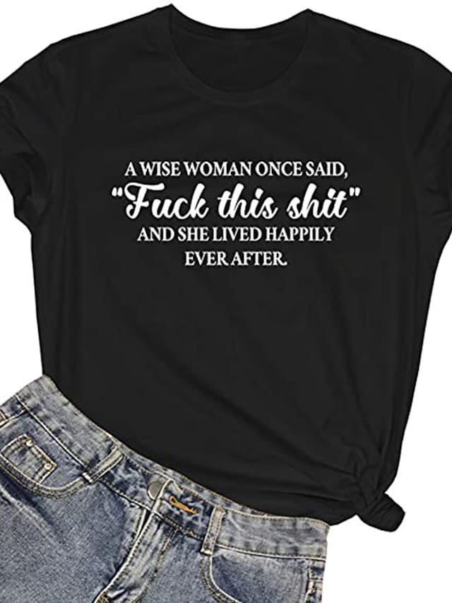 womens a wise woman once said graphic cute cotton funny tees gift ideas black small #8223310